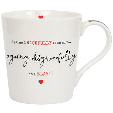 MUG JUST SAYING.... AGEING GRACEFULLY IS A BLAST