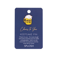 Load image into Gallery viewer, KEEPSAKE PIN CHEERS TO YOU