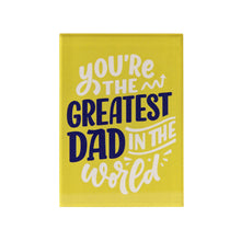 Load image into Gallery viewer, MAGNET YOURE THE GREATEST DAD