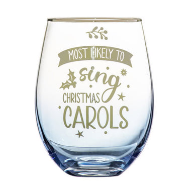 STEMLESS WINE GLASS MOST LIKELY TO SING CHRISTMAS CAROLS