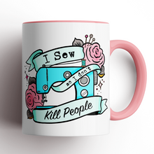 Load image into Gallery viewer, MUG I SEW SO I DONT KILL PEOPLE