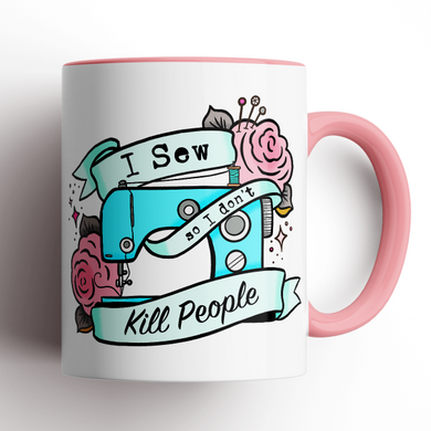 MUG I SEW SO I DONT KILL PEOPLE