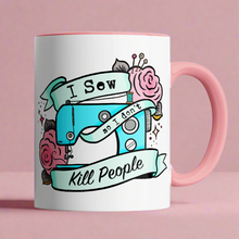 Load image into Gallery viewer, MUG I SEW SO I DONT KILL PEOPLE