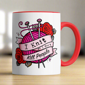 MUG I KNIT SO I DONT KILL PEOPLE