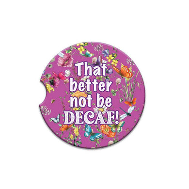 CERAMIC CAR COASTER THAT BETTER NOT BE DECAF!