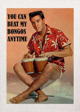 TEA TOWEL ELVIS BEAT MY BONGOS